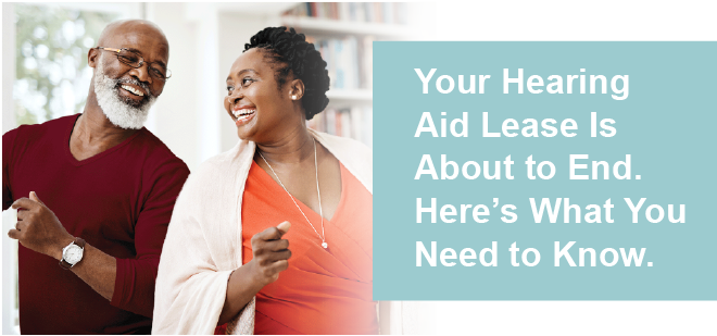 Your hearing aid lease is about to end. Here's what you need to know.